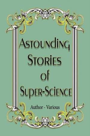 Astounding Stories of Super-Science de -Various, Author