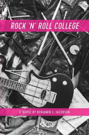 Rock 'n' Roll College de Jacobson, Benjamin L.