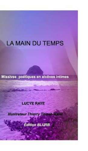 La Main Du Temps de Lucye Raye