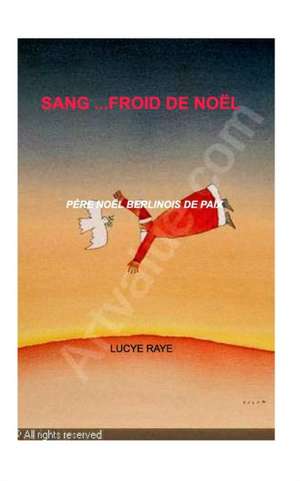 Sang...Froid de Noel . de Lucye Raye