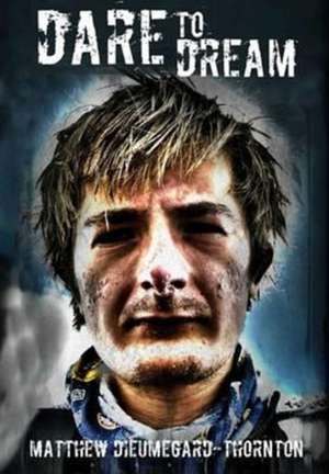Dare to Dream de Matthew Dieumegard-Thornton