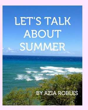 Let's Talk about Summer de Azia Robles