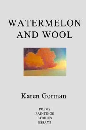 Watermelon and Wool de Karen Gorman