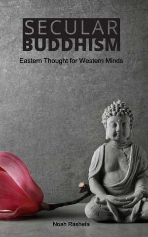 Secular Buddhism de Noah Rasheta