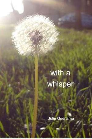 With a Whisper de Julie Geertsma