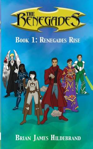 The Renegades Book 1 de Brian James Hildebrand