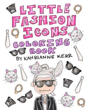 Little Fashion Icons Coloring Book de Kahrianne Kerr