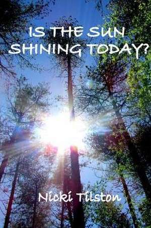 Is The Sun Shining Today? de Nicki Tilston