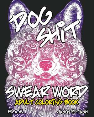 Swear Word Adult Coloring Book - Vol. 1 de Jason Potash