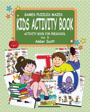 Kids Activity Book ( Activity Book for Preschool)- Vol.5 de Amber Scott