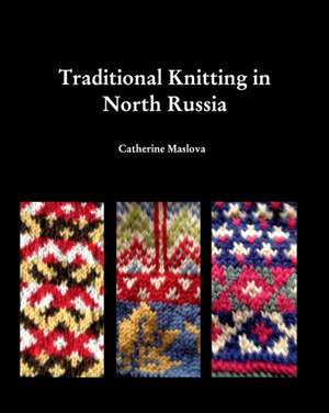 Knitting in North Russia de Catherine Maslova