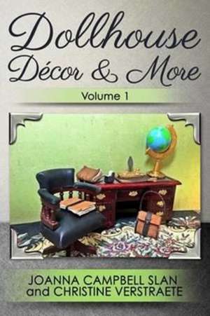 Dollhouse Decor & More, Volume 1 de Joanna Campbell Slan