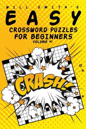 Easy Crossword Puzzles For Beginners - Volume 1 de Will Smith