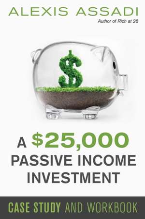 A $25,000 Passive Income Investment de Alexis Assadi