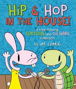 Hip & Hop In The House!: A Free-flowing Tortoise and the Hare collection de Jef Czeka