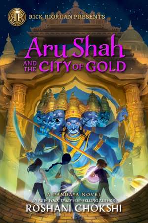 Rick Riordan Presents: Aru Shah and the City of Gold de Roshani Chokshi