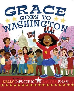 Grace Goes To Washington de Kelly DiPucchio