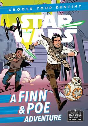 Journey to Star Wars: The Rise of Skywalker: A Finn & Poe Adventure de Cavan Scott