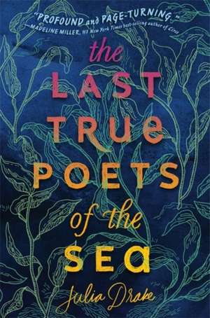 The Last True Poets Of The Sea de Julia Drake