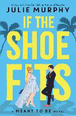 If the Shoe Fits-A Meant to Be Novel de Julie Murphy