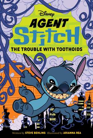 Agent Stitch: The Trouble with Toothoids de Steve Behling