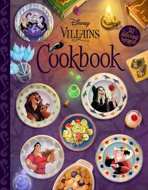 The Disney Villains Cookbook de Disney Books