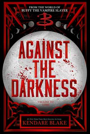 Against the Darkness de Kendare Blake