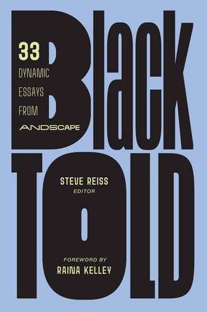 BlackTold: 33 Dynamic Essays from Andscape de Steve Reiss