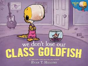 We Don't Lose Our Class Goldfish: A Penelope Rex Book de Ryan T. Higgins