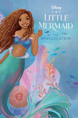 The Little Mermaid Live Action Novelization de Faith Noelle