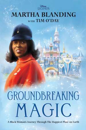 Groundbreaking Magic: A Black Woman’s Journey Through The Happiest Place on Earth de Martha Blanding