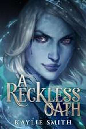 A Reckless Oath de Kaylie Smith