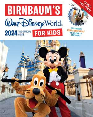 Birnbaum's 2024 Walt Disney World for Kids: The Official Guide de Birnbaum Guides