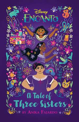 Encanto: A Tale of Three Sisters de Anika Fajardo