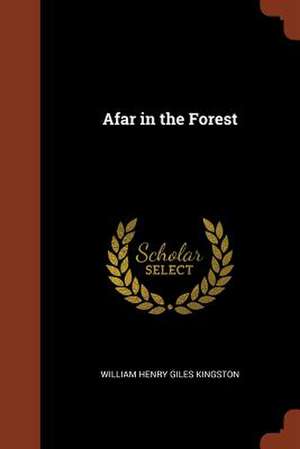 Afar in the Forest de William Henry Giles Kingston
