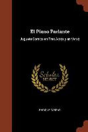 El Piano Parlante: Juguete Cómico en Tres Actos y en Verso de Enrique Gaspar