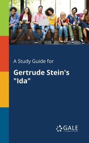 A Study Guide for Gertrude Stein's "Ida" de Cengage Learning Gale