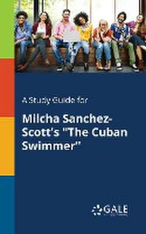 A Study Guide for Milcha Sanchez-Scott's "The Cuban Swimmer" de Cengage Learning Gale