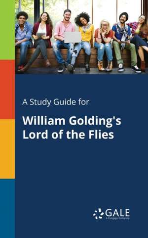 A Study Guide for William Golding's Lord of the Flies de Cengage Learning Gale