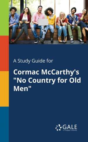 A Study Guide for Cormac McCarthy's "No Country for Old Men" de Cengage Learning Gale