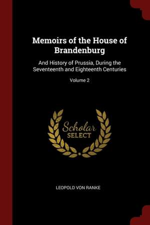 Memoirs of the House of Brandenburg de Leopold Von Ranke