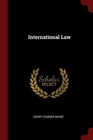 International Law de Henry James Sumner Maine