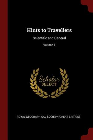 Hints to Travellers: Scientific and General; Volume 1 de Great Britain Royal Numismatic Society