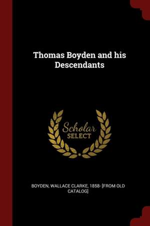 Thomas Boyden and His Descendants de Wallace Clarke Boyden