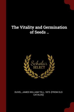 The Vitality and Germination of Seeds .. de James William Tell Duvel