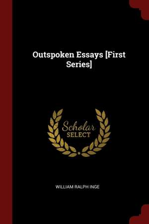 Outspoken Essays [first Series] de William Ralph Inge