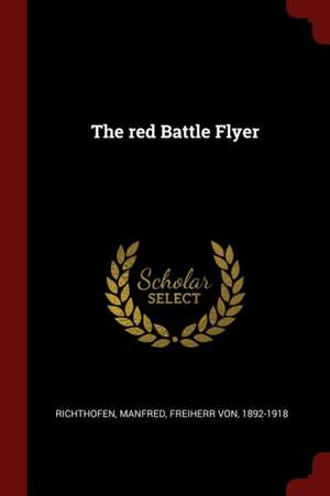 The Red Battle Flyer de Manfred Freiherr Von Richthofen