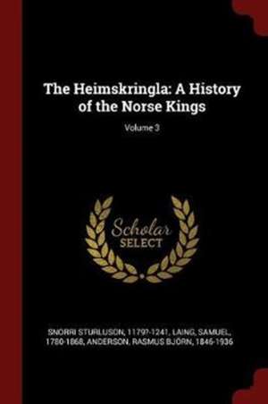 The Heimskringla: A History of the Norse Kings; Volume 3 de Snorri Sturluson