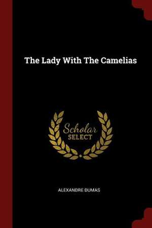 The Lady with the Camelias de Alexandre Dumas