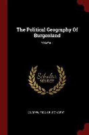 The Political Geography Of Burgenland; Volume 1 de Andrew Frank Burghardt